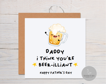 Daddy I think you're beer-illiant Father's day  greeting card