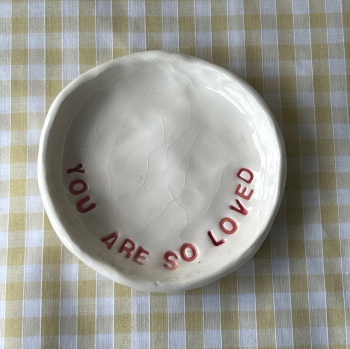 You are so loved dish