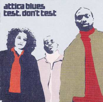 Attica Blues     Test .Don't Test         2000 CD
