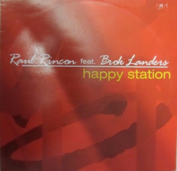 Raul Rincon  Feat. Brok Landers  Happy Station   2001 12" Vinyl Single