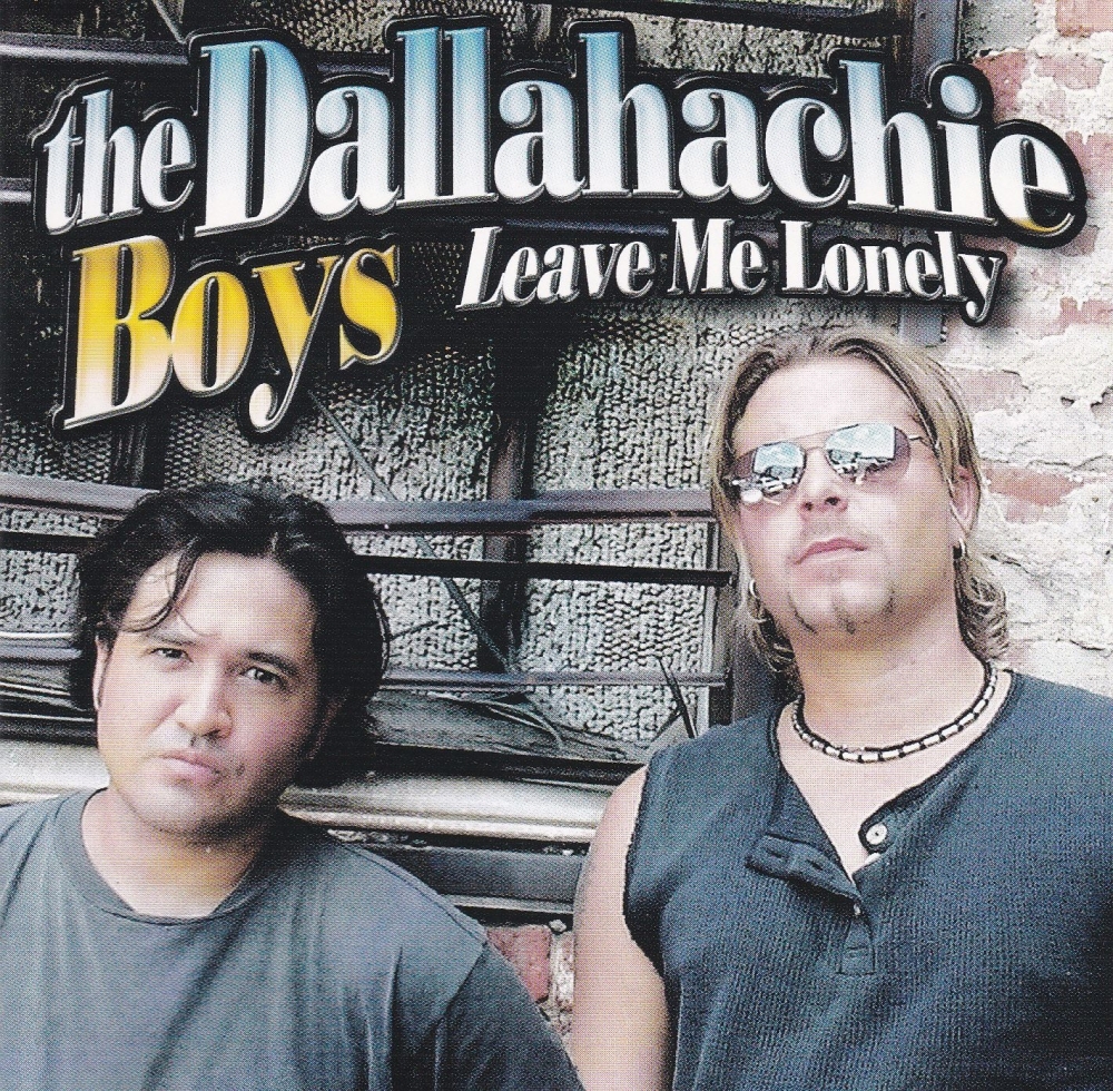 Dallahachie Boys           Leave Me Lonely            2002 CD