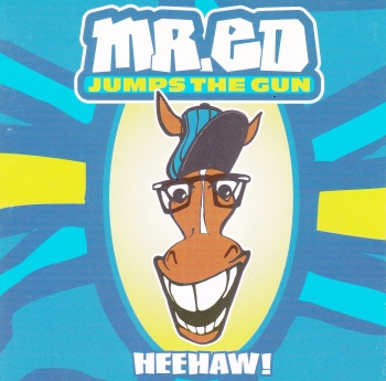 Mr Ed  Jumps The Gun    Heehaw!          1996 CD    Not Sealed