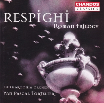 Respighi  Roman Trilogy    Philharmonia Orchestra Yan Pascal Tortelier     2002 CD