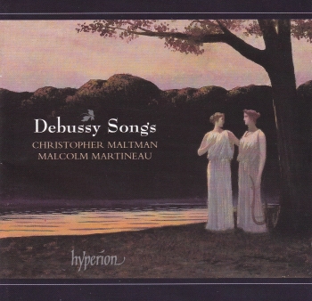 Debussy  Songs    Christopher Maltman baritone, malcolm Martineau  Piano CD