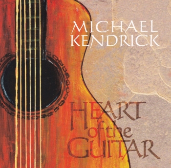 Michael Kendrick     Heart of The Guitar    CD