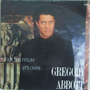 Gregory Abbott      I Got The Feelin ( It's Over)       1987 Vinyl 7" Single    Pre-Used
