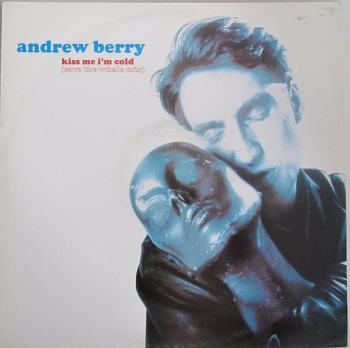 Andrew Berry    Kiss Me I'm Cold  (Save The whale Mix)    1990 Vinyl 12" Single   Pre-Used