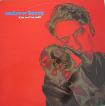 Andrew Berry      Kiss Me I'm Cold      1990 Vinyl 12" Single     Pre-Used