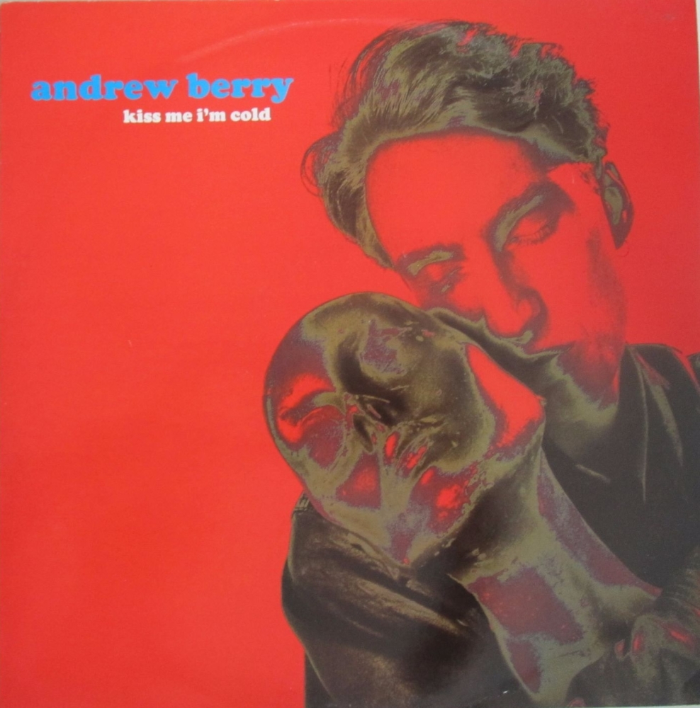 Andrew Berry      Kiss Me I'm Cold      1990 Vinyl 12