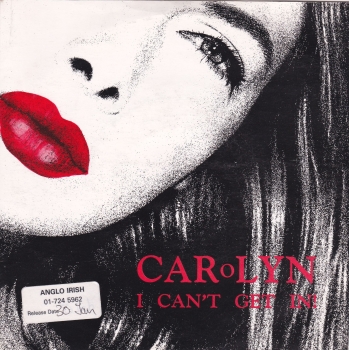 Carolyn      I Can't Get In!         1989 Vinyl 7" Single    Pre-Used