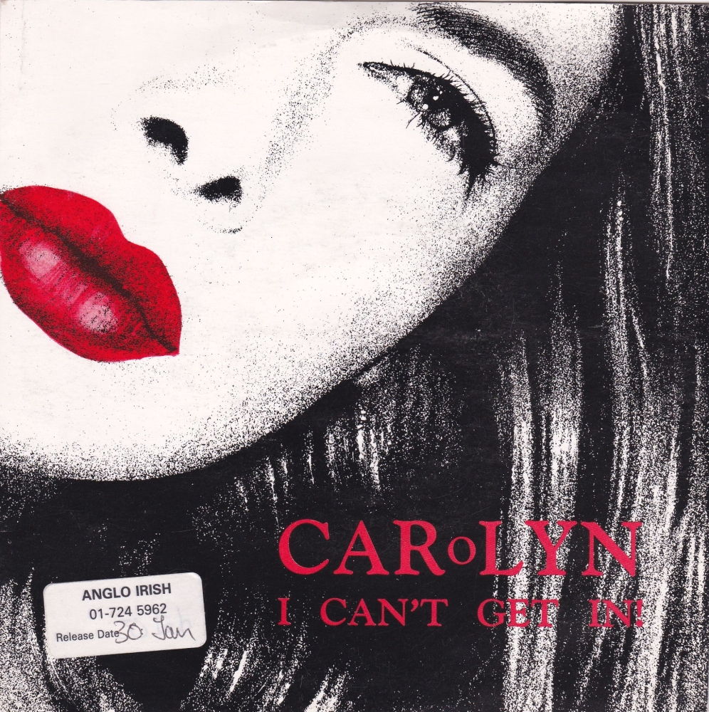 Carolyn      I Can't Get In!         1989 Vinyl 7