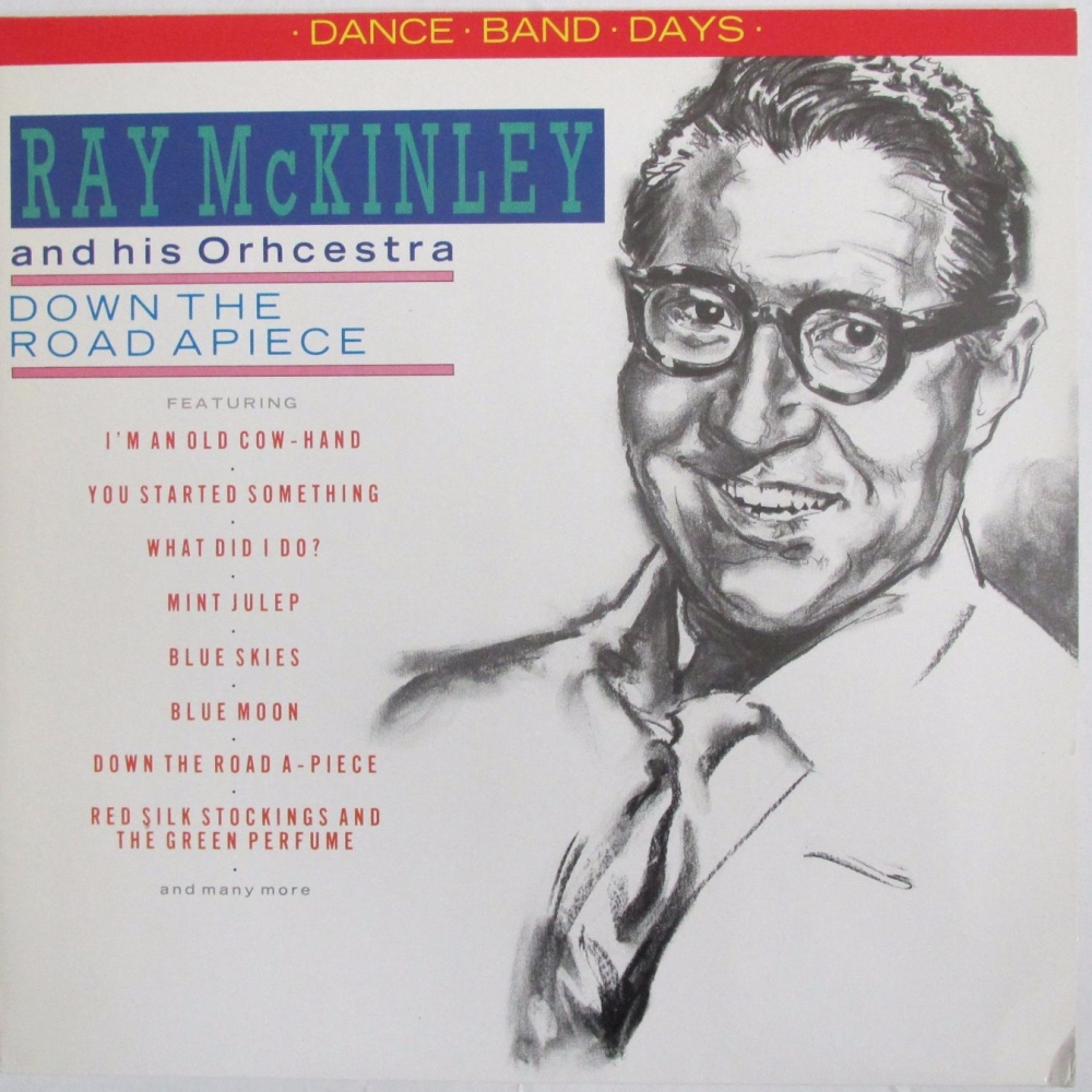 Ray McKinley And His Orchestra  (Dance Band Days)     Down The Road Apiece 