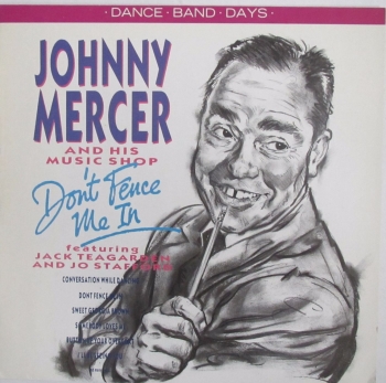 Johnny Mercer And His Music Shop  (Dance Band Days)   Don't Fence Me In      1986 Vinyl LP   Pre-Used