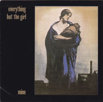 Everything But The Girl         Mine      1984 7" Single    Pre-Used