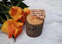 Wooden Log & Copper Quote Display - Never too old to need your Mum