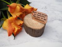Wooden Log & Copper Quote Display - Every Love Story is Beautiful but ours is my Favourite