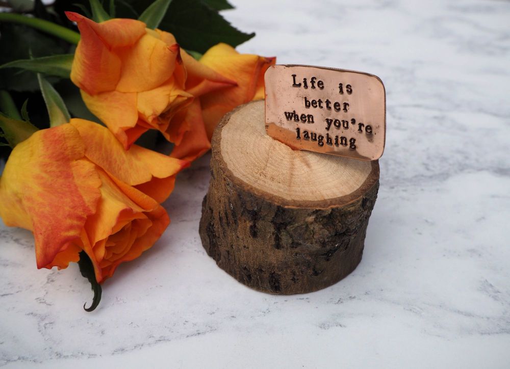 Wooden Log & Copper Quote Display - Life is better when you're laughing