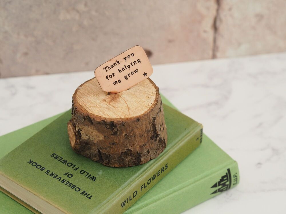 Wooden Log & Copper Quote Display - Thank you for Helping Me Grow - Seconds