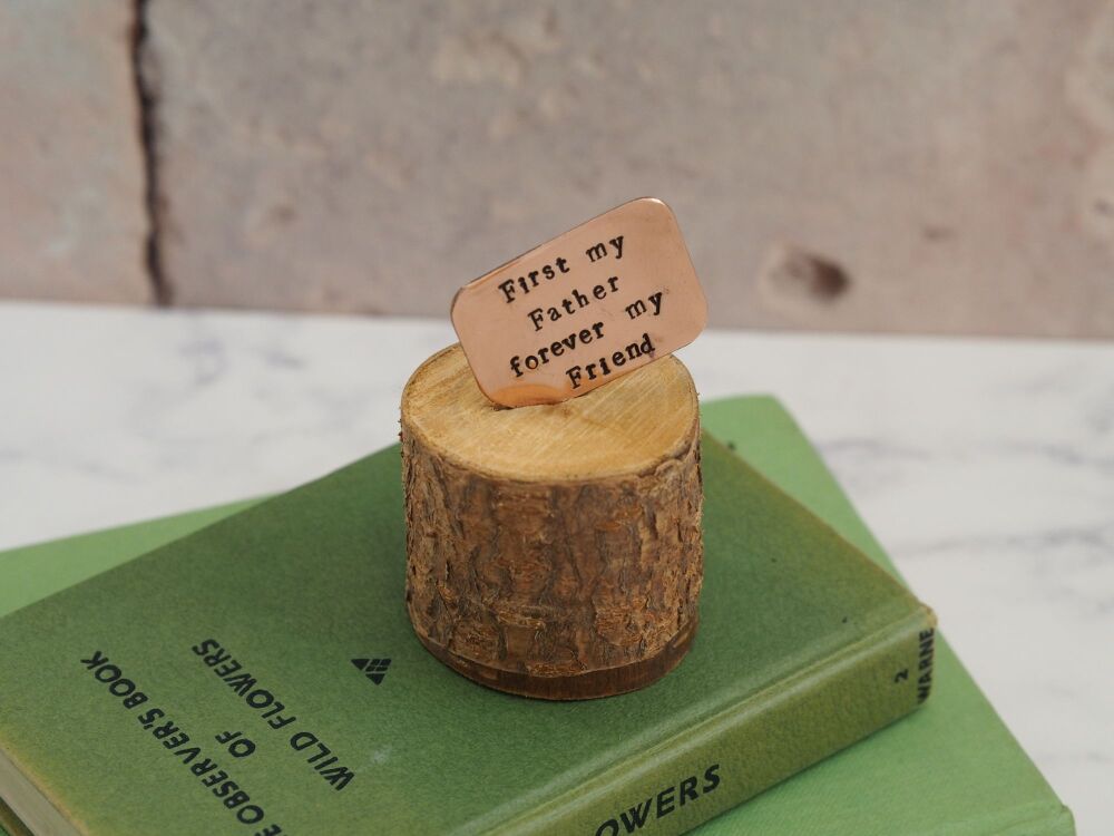 Wooden Log & Copper Quote Display - First my father, forever my friend - Seconds