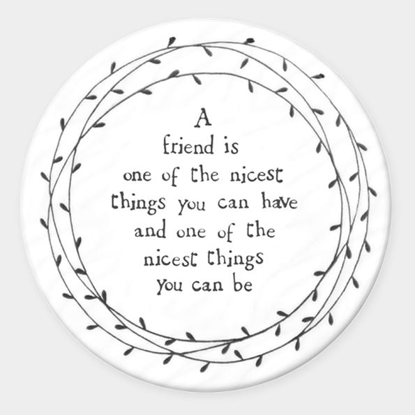 East of India Porcelain ' A friend is one of the nicest..' Round Coaster