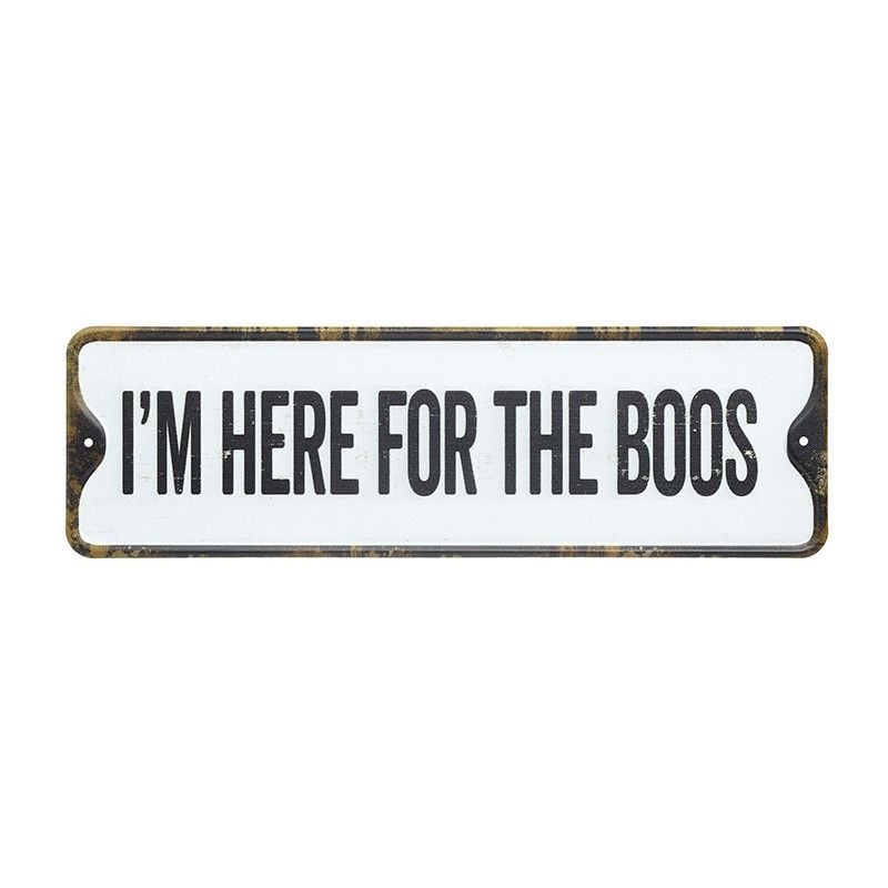 I'm Here For The Boos Metal Sign