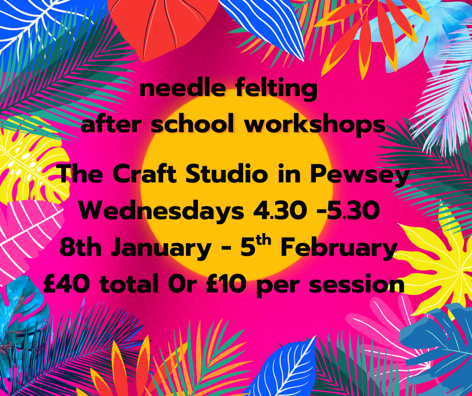 needle felting 5 week course Wednesdays 8th Jan - 5th Feb 4.30pm -5.30pm