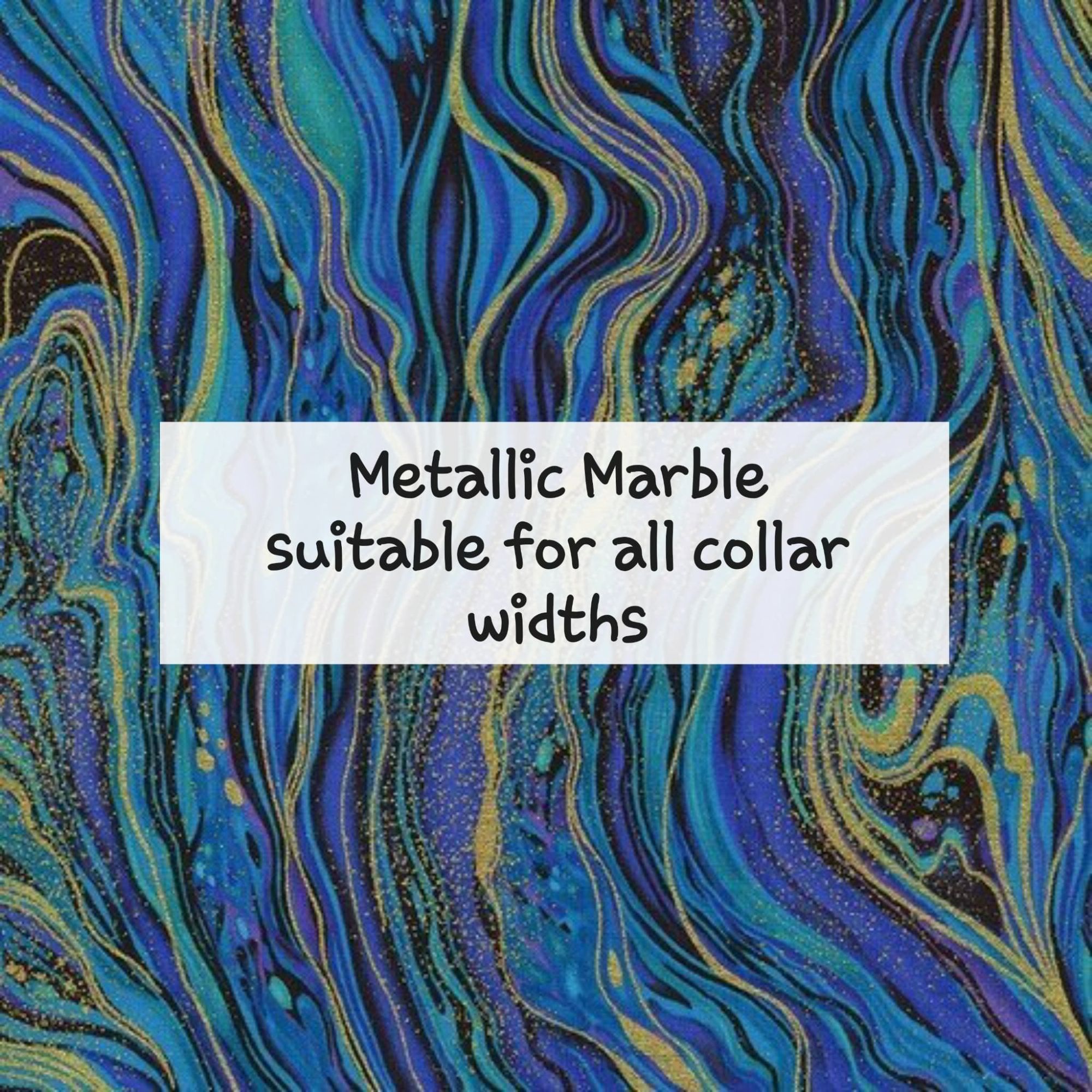 Metallic Marble - Suitable for all collar widths
