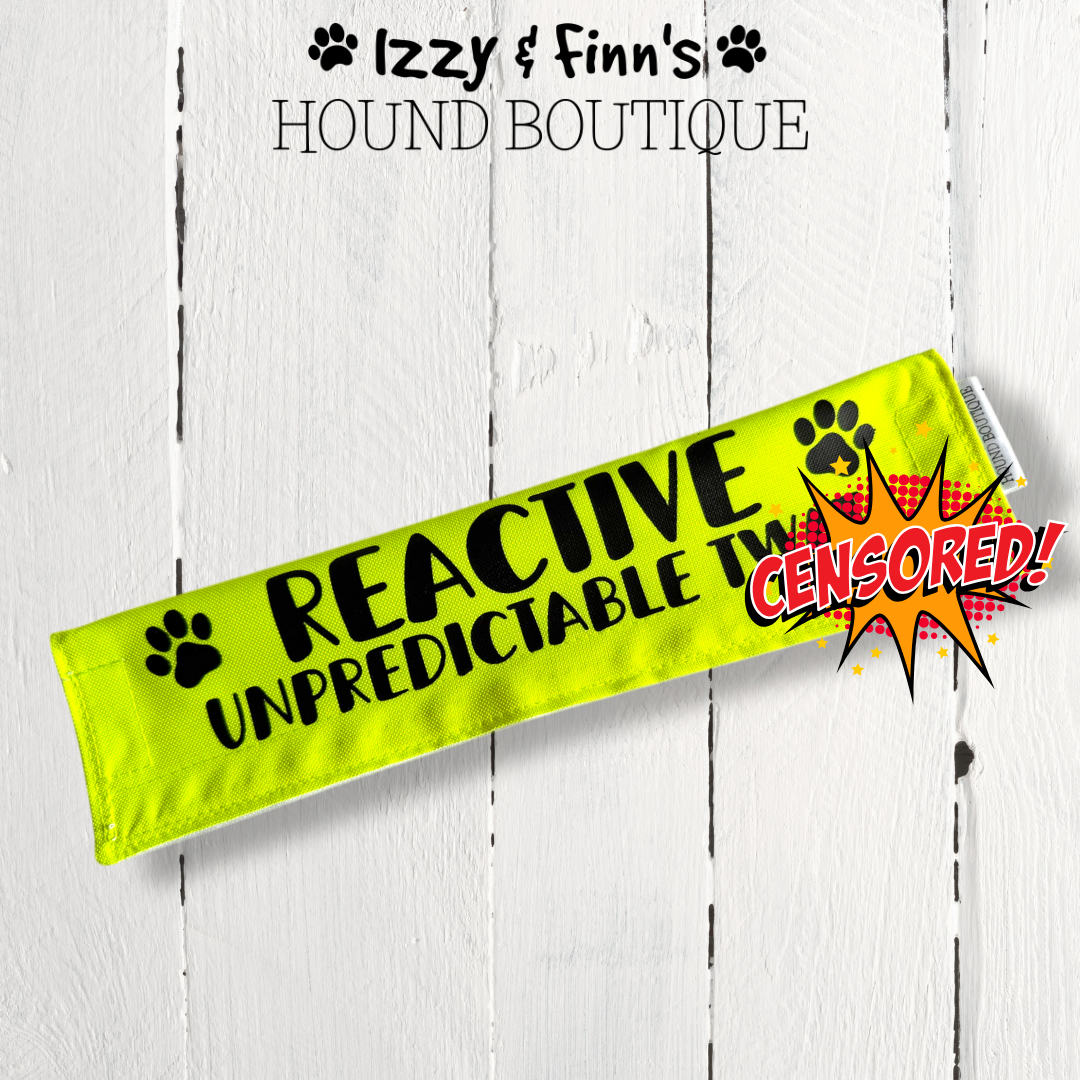 Dog Lead Sleeve Cover - REACTIVE - Unpredictable Tw*t