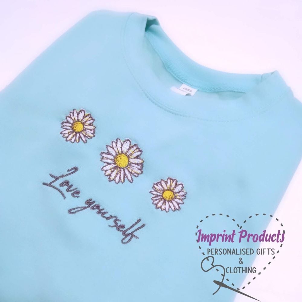 Love Yourself Daisy Themed Sweatshirt or Cowl Hoodie