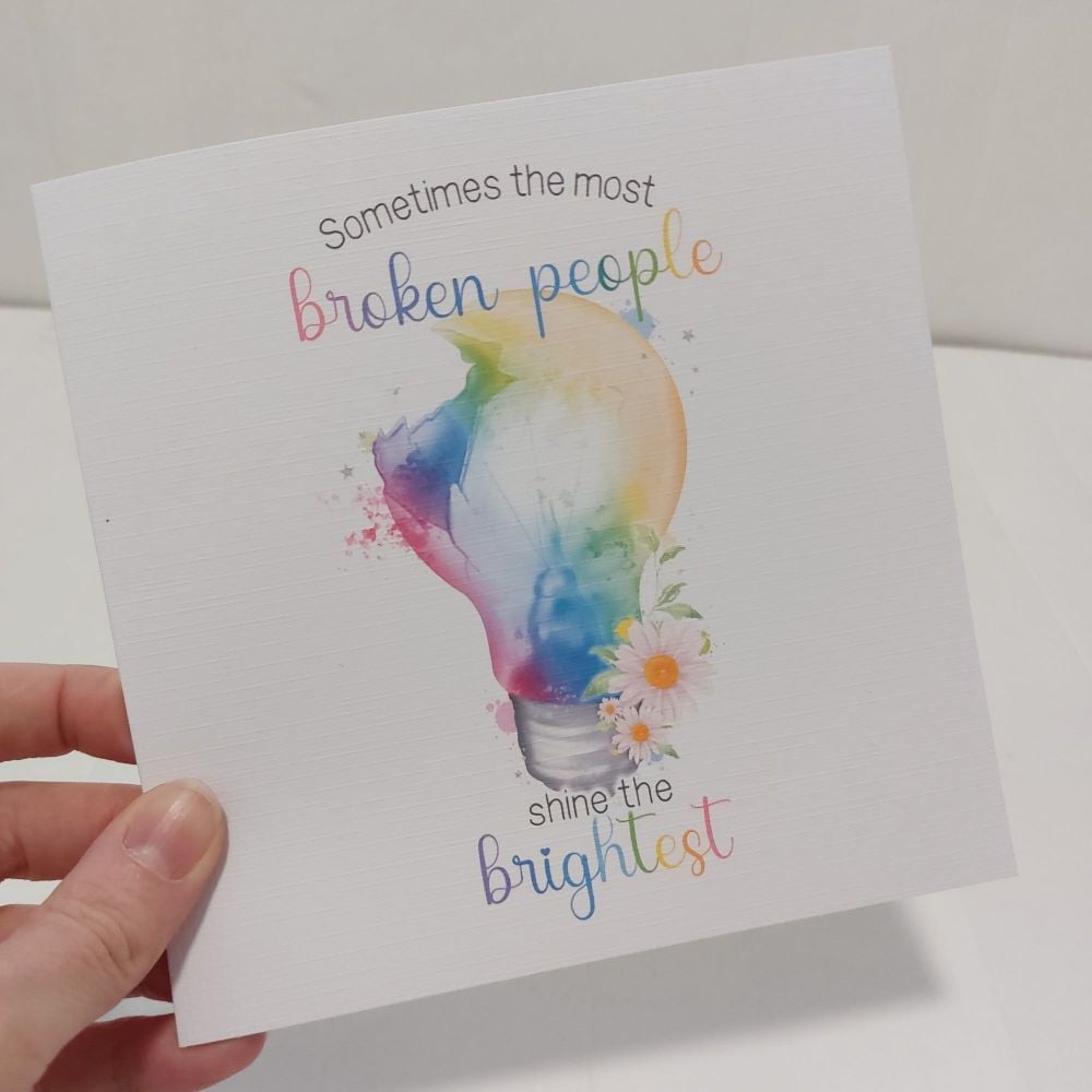 Sometimes the most broken people shine the brightest card