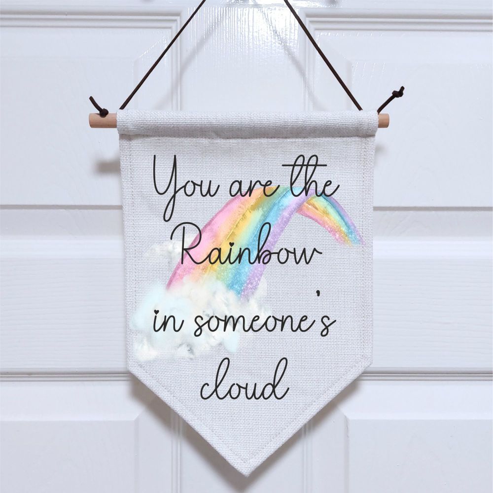 ** SAMPLE** You are the Rainbow in someone's cloud Hanging Pennant Banner F