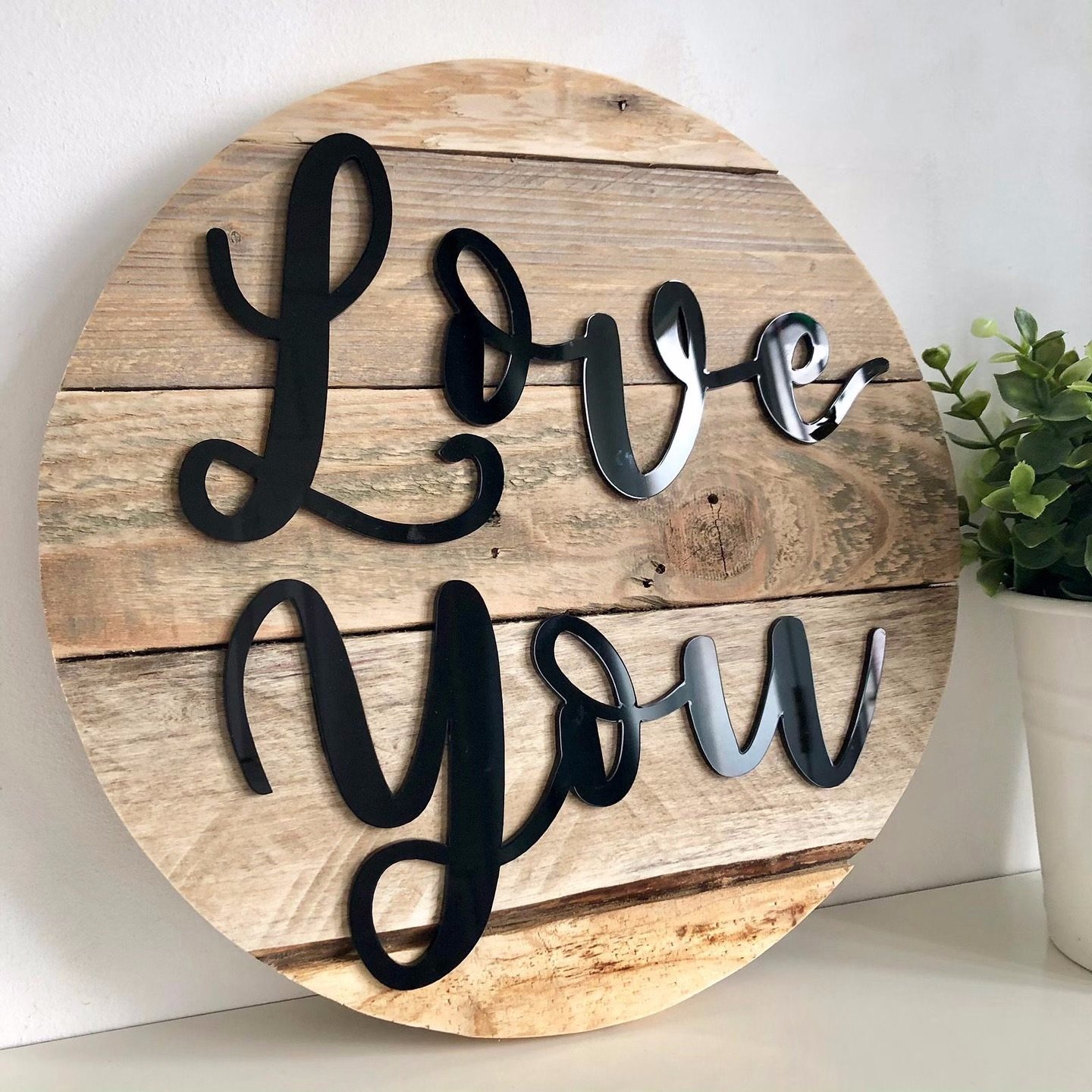 reclaimed pallet wood round with black acrylic lettering 'Love You'