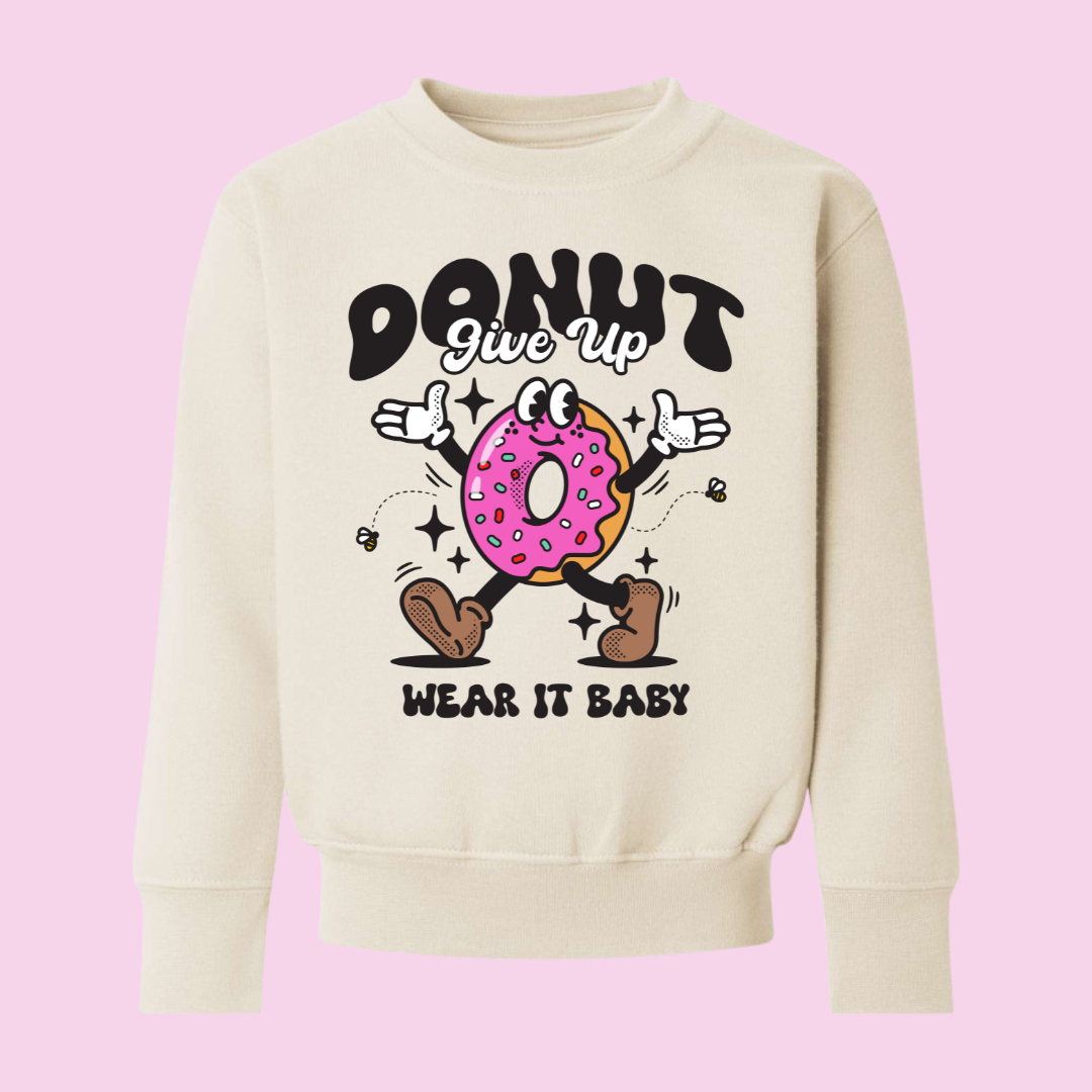 Donut Give up Sweatshirt
