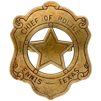 DENIX CHIEF OF POLICE ENNIS - TEXAS BADGE ANTIQUE BRASS COLOURED (110)