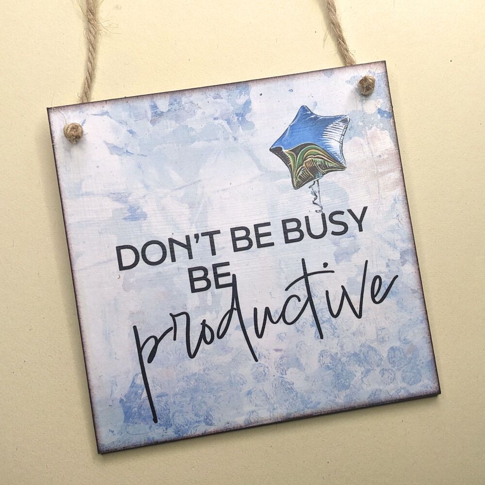 BE PRODUCTIVE HANGING PLAQUE