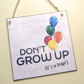 DON'T GROW UP HANGING PLAQUE