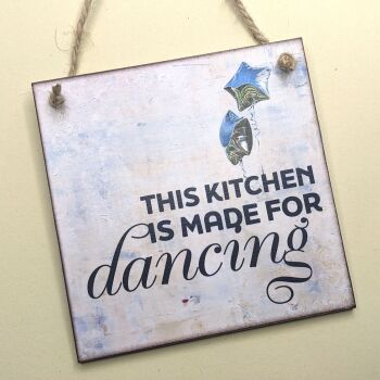 KITCHEN MADE FOR DANCING HANGING PLAQUE
