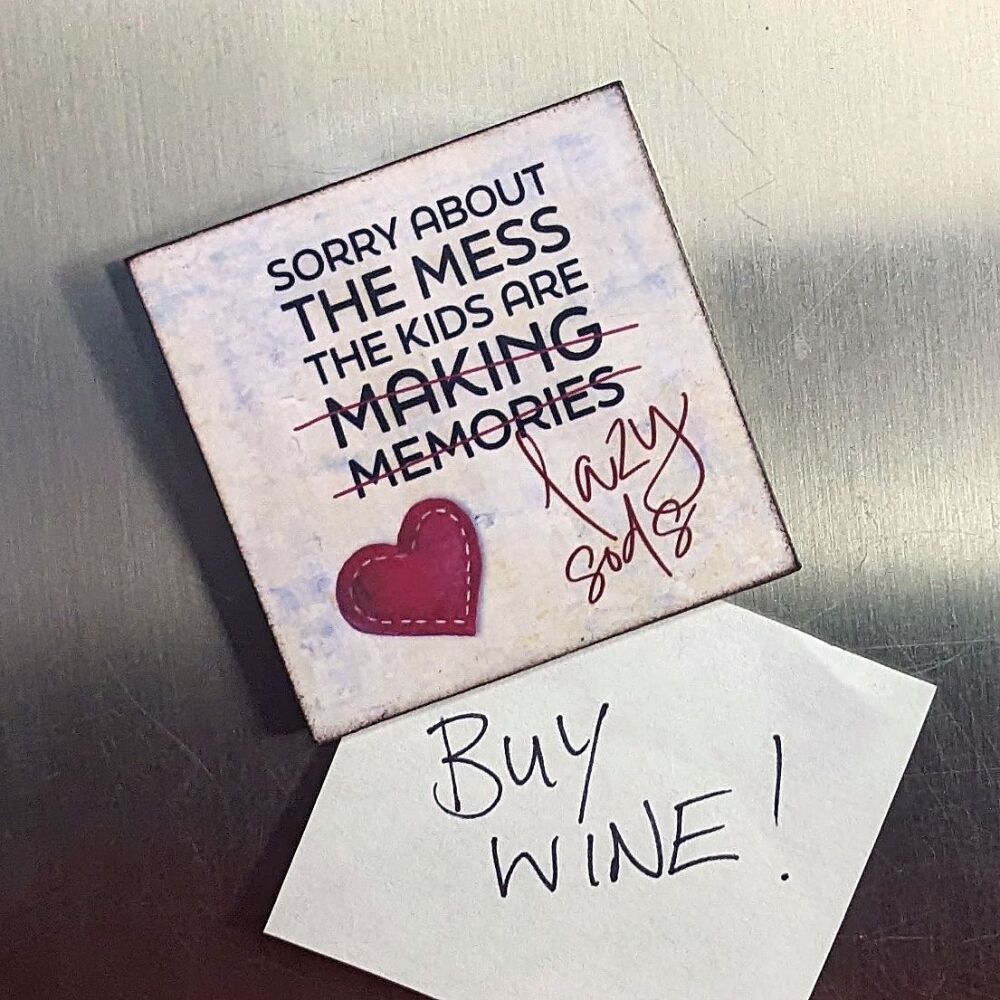 SORRY ABOUT THE MESS FRIDGE MAGNET