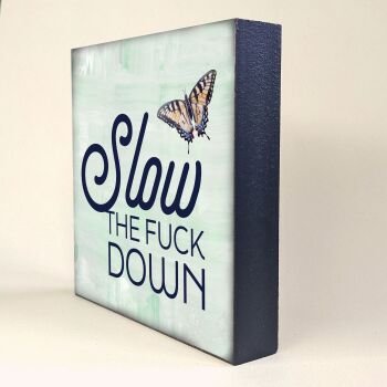 SLOW THE F@CK DOWN DESK BLOCK