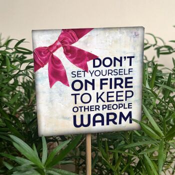 DON'T SET FIRE TO YOURSELF HOUSEPLANT STAKE