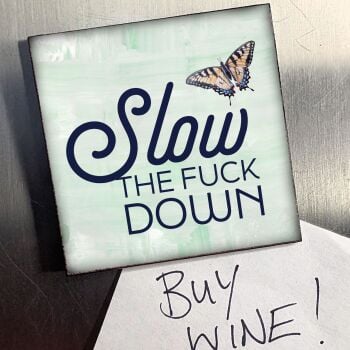 SLOW THE F@CK DOWN FRIDGE MAGNET