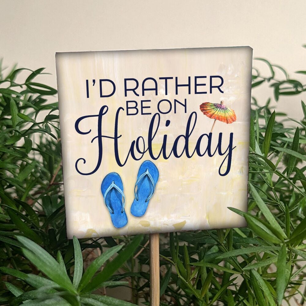 RATHER BE ON HOLIDAY HOUSEPLANT STAKE