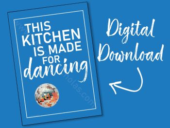 DIGITAL PRINT - THIS KITCHEN IS MADE FOR DANCING
