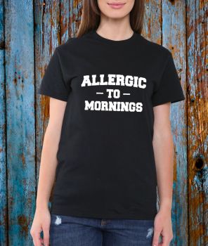 Allergic to Mornings T-Shirt