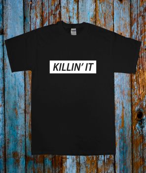 Killin' it T-shirt