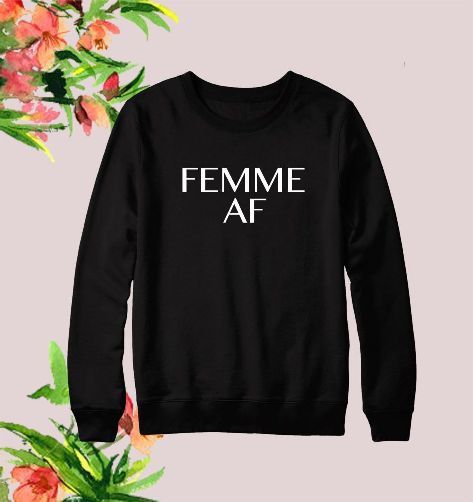 Femme AF Sweatshirt