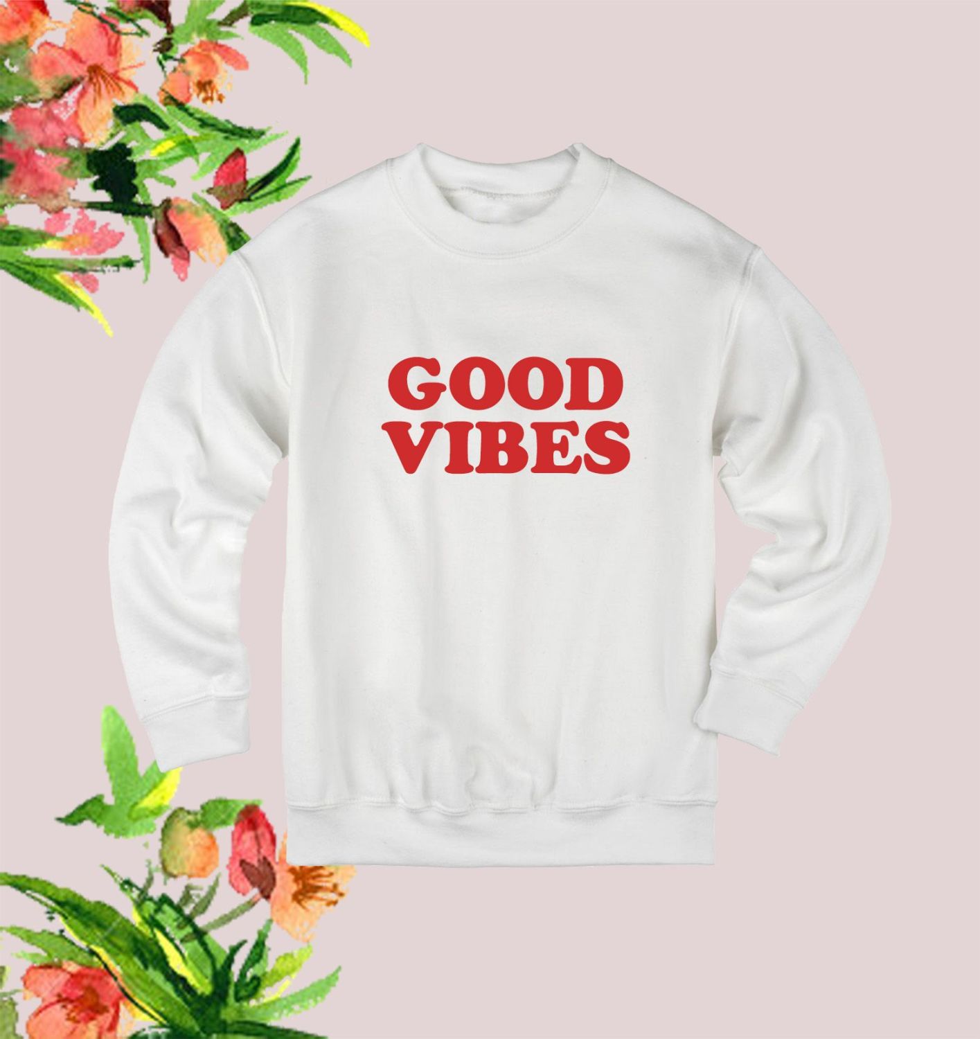 Good vibes sweatshirt best sale