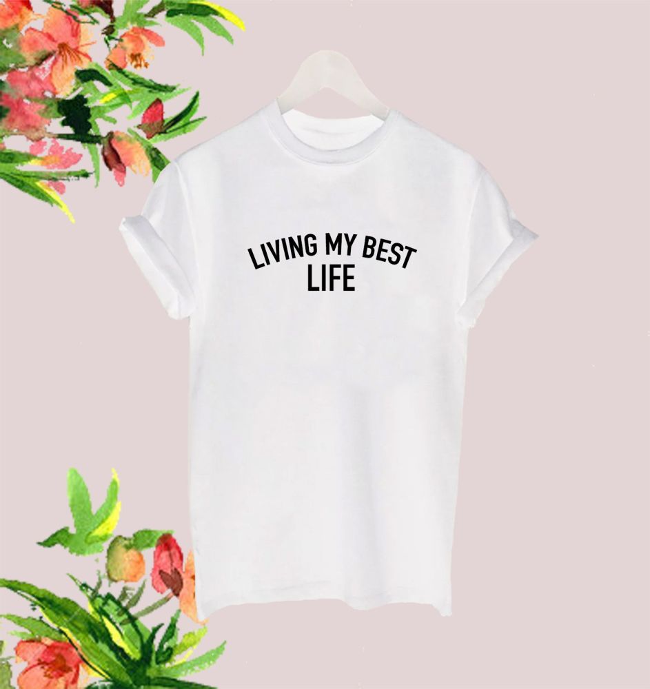 living my best life t shirt