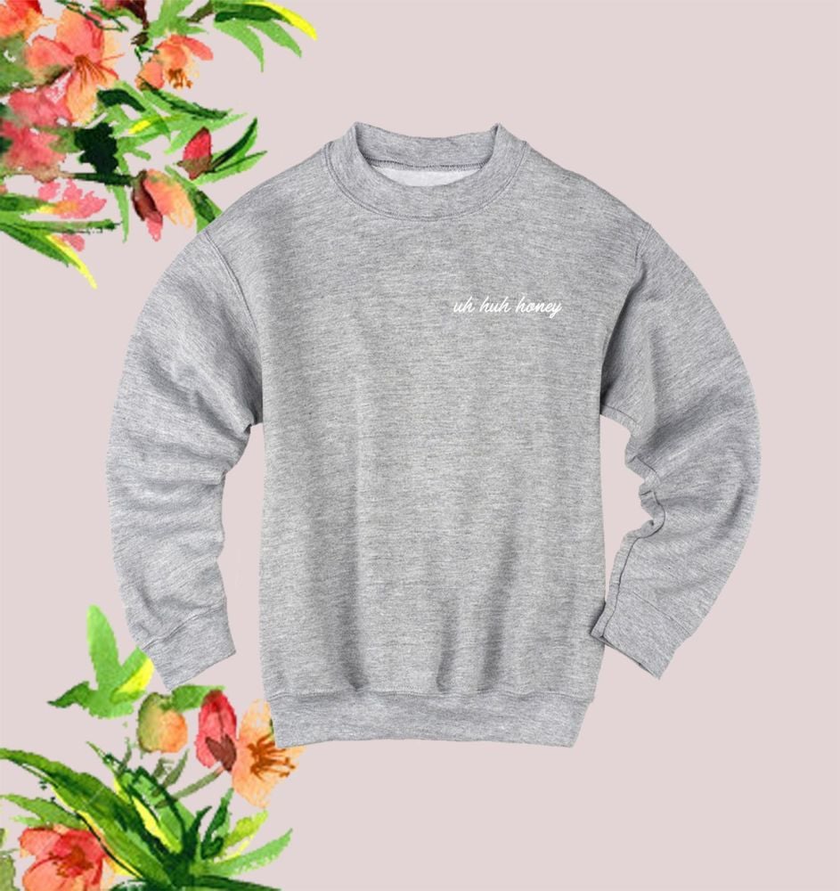 uh huh honey sweatshirt