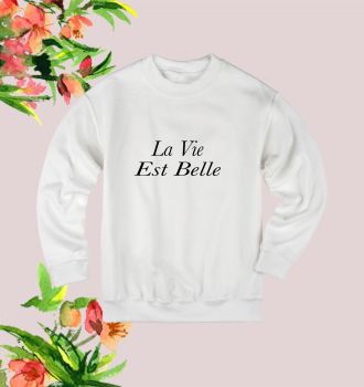 La Vie Est Belle sweatshirt